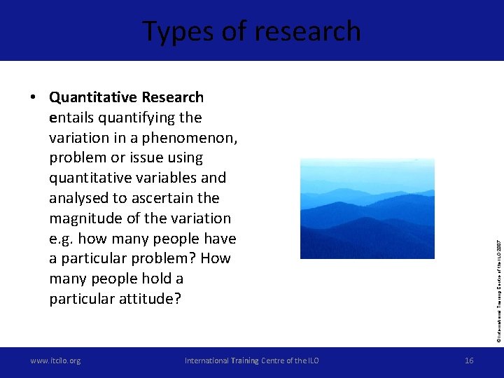 Types of research www. itcilo. org International Training Centre of the ILO © International