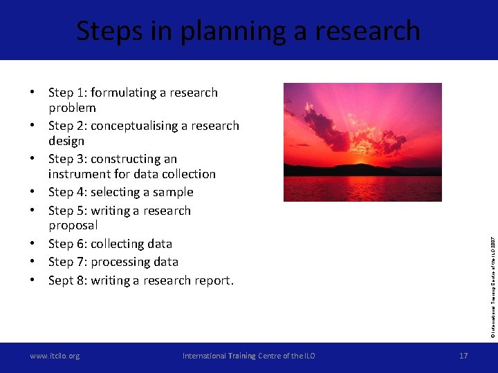 Steps in planning a research www. itcilo. org International Training Centre of the ILO