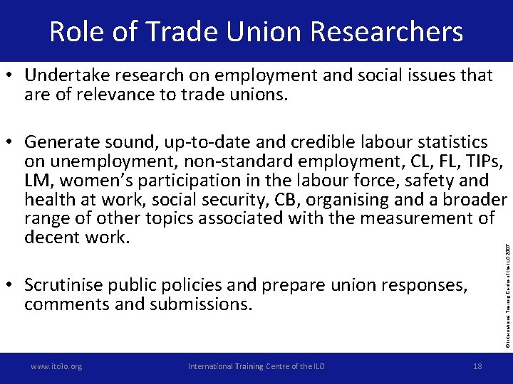 Role of Trade Union Researchers • Undertake research on employment and social issues that