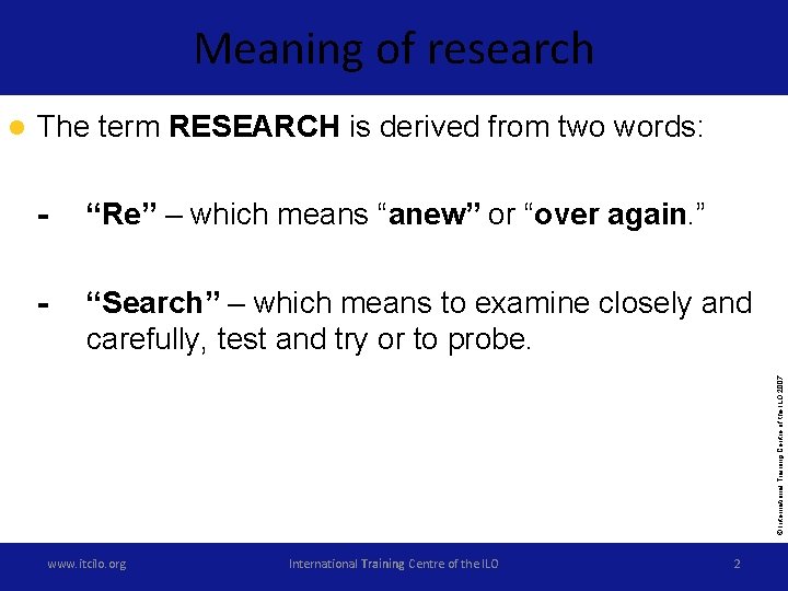 Meaning of research The term RESEARCH is derived from two words: - “Re” –