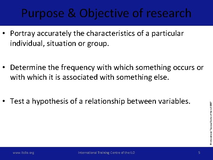 Purpose & Objective of research • Portray accurately the characteristics of a particular individual,