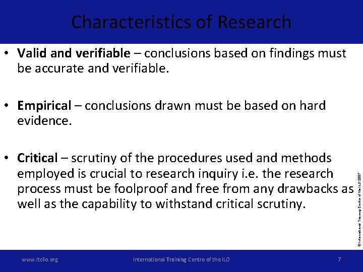 Characteristics of Research • Valid and verifiable – conclusions based on findings must be