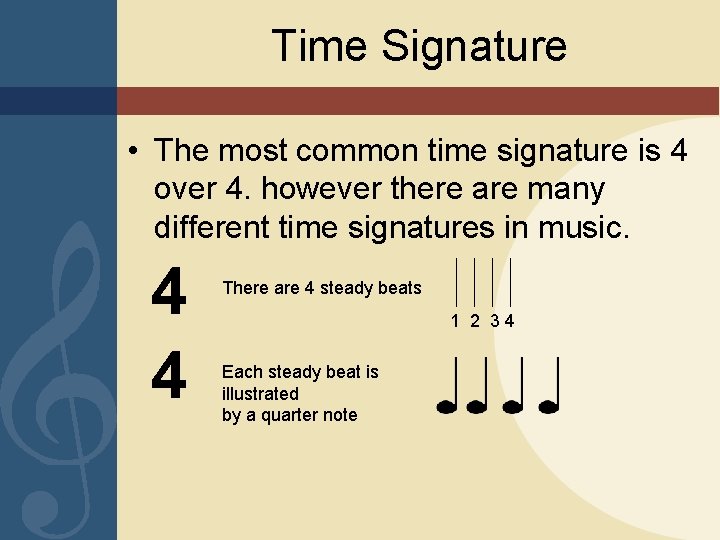 Time Signature • The most common time signature is 4 over 4. however there