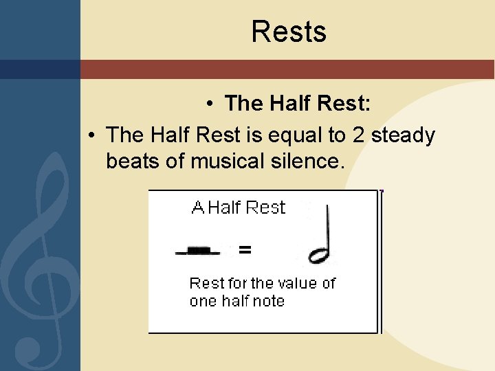 Rests • The Half Rest: • The Half Rest is equal to 2 steady