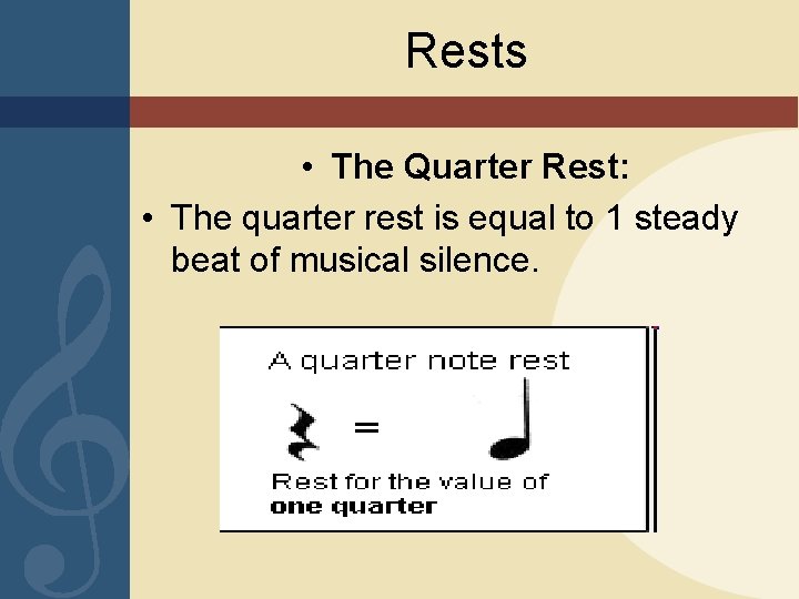 Rests • The Quarter Rest: • The quarter rest is equal to 1 steady