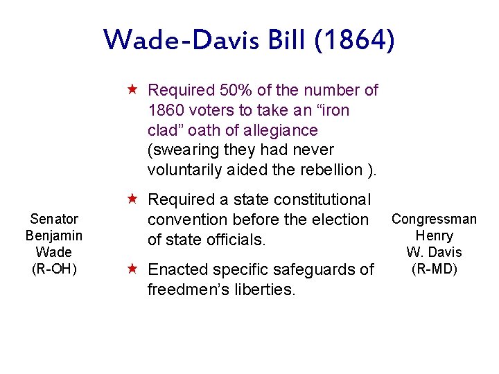 Wade-Davis Bill (1864) « Required 50% of the number of 1860 voters to take