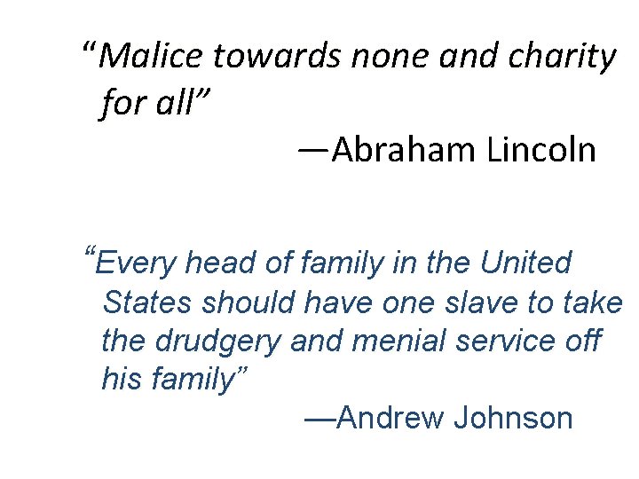 “Malice towards none and charity for all” —Abraham Lincoln “Every head of family in