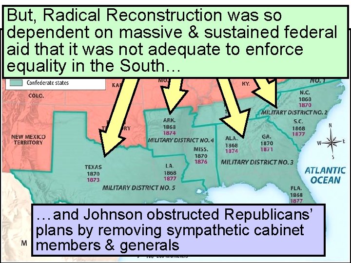 Created 5 military districtswas to enforce But, Radical Reconstruction so dependent ondistricts massive sustained