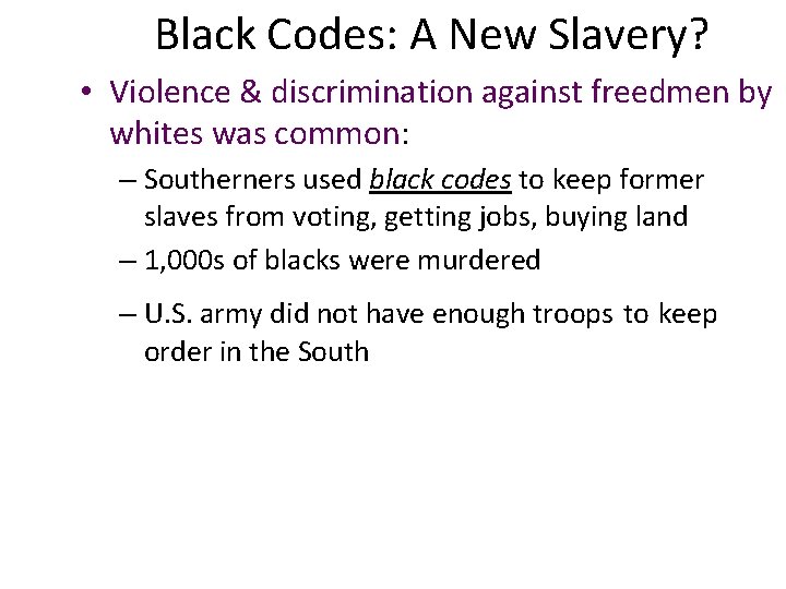 Black Codes: A New Slavery? • Violence & discrimination against freedmen by whites was