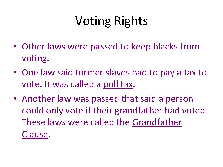 Voting Rights • Other laws were passed to keep blacks from voting. • One