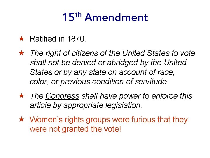 15 th Amendment « Ratified in 1870. « The right of citizens of the