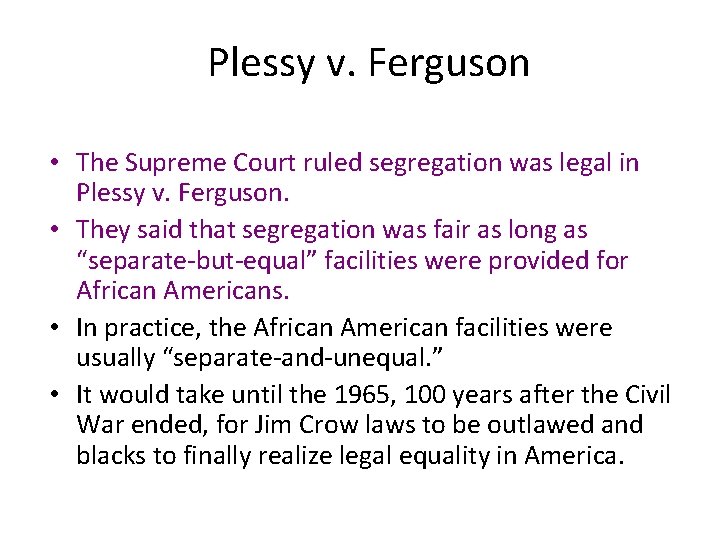 Plessy v. Ferguson • The Supreme Court ruled segregation was legal in Plessy v.