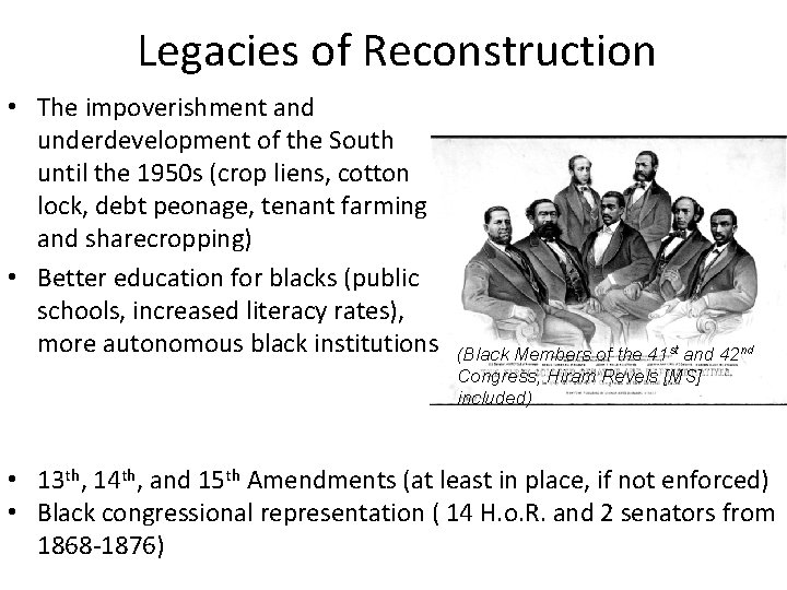 Legacies of Reconstruction • The impoverishment and underdevelopment of the South until the 1950