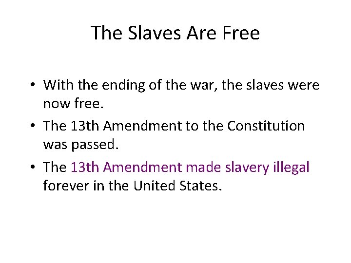 The Slaves Are Free • With the ending of the war, the slaves were