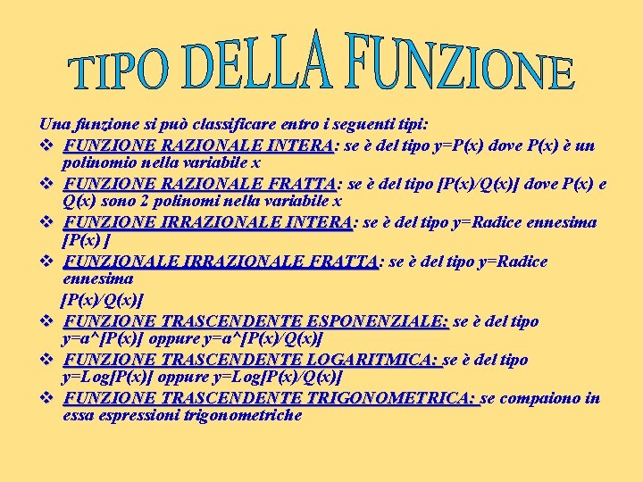 Una funzione si può classificare entro i seguenti tipi: v FUNZIONE RAZIONALE INTERA: INTERA