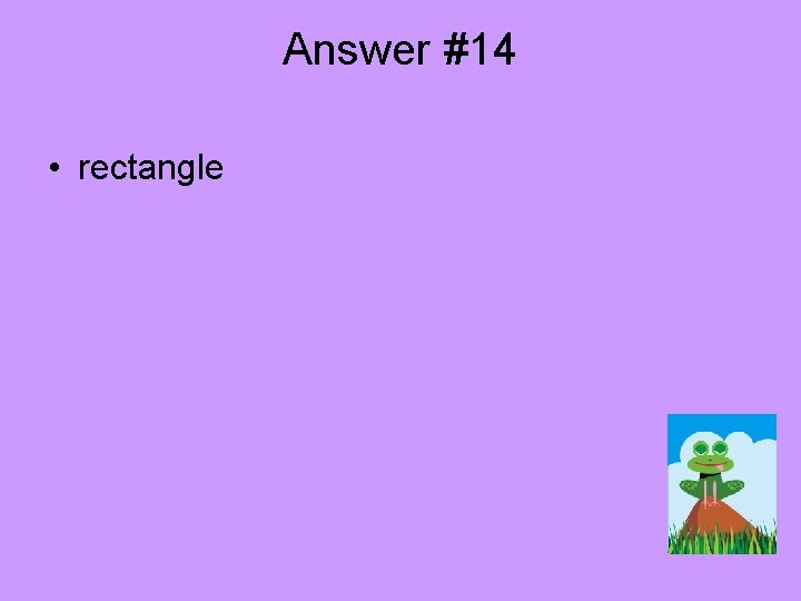 Answer #14 • rectangle 