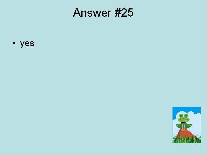 Answer #25 • yes 