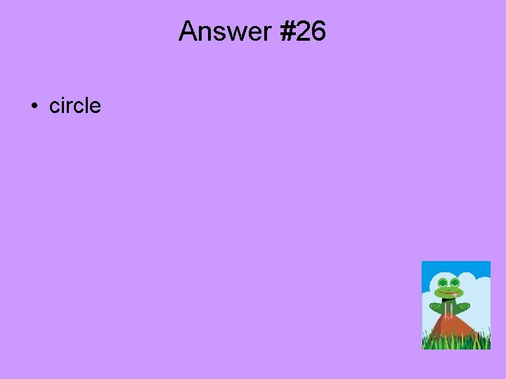Answer #26 • circle 
