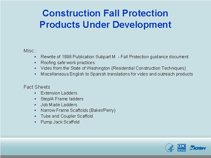 Construction Fall Protection Products Under Development Misc. : • • Rewrite of 1998 Publication