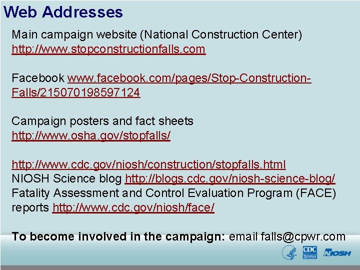 Web Addresses Main campaign website (National Construction Center) http: //www. stopconstructionfalls. com Facebook www.
