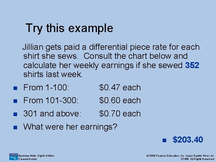 Try this example Jillian gets paid a differential piece rate for each shirt she