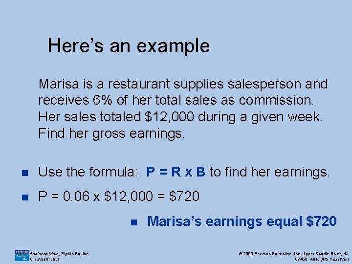 Here’s an example Marisa is a restaurant supplies salesperson and receives 6% of her