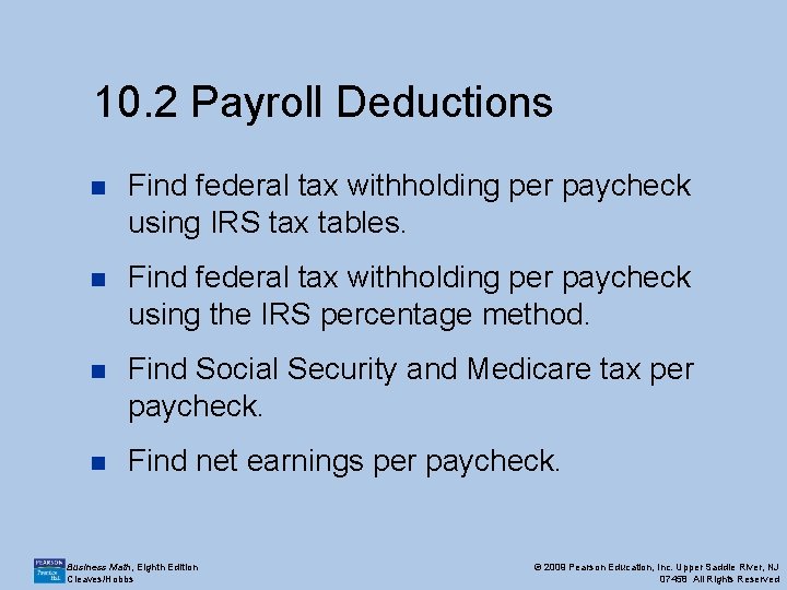 10. 2 Payroll Deductions n Find federal tax withholding per paycheck using IRS tax