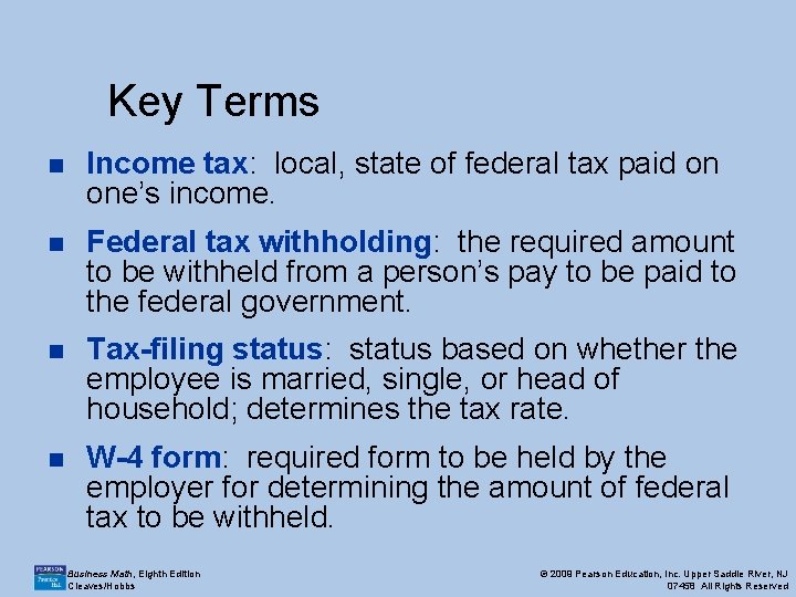 Key Terms n Income tax: local, state of federal tax paid on one’s income.
