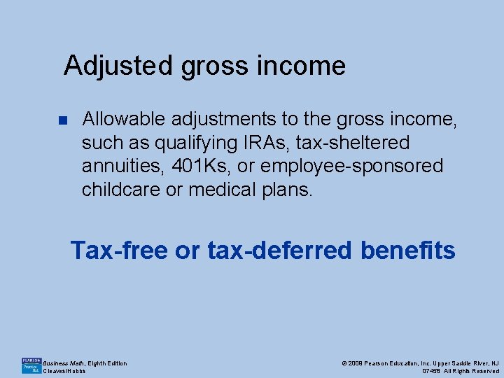 Adjusted gross income n Allowable adjustments to the gross income, such as qualifying IRAs,