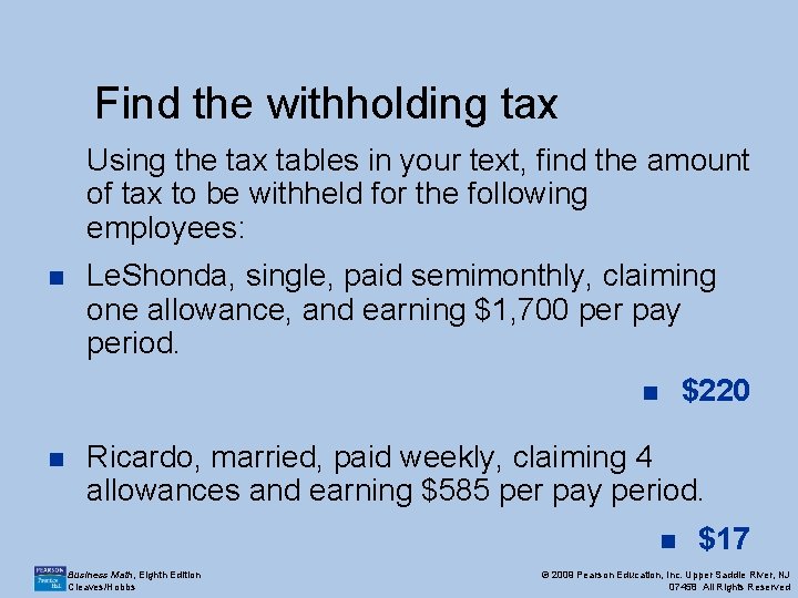 Find the withholding tax Using the tax tables in your text, find the amount