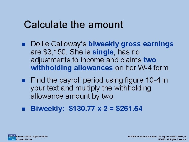 Calculate the amount n Dollie Calloway’s biweekly gross earnings are $3, 150. She is
