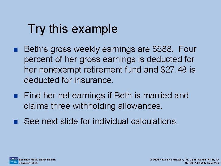 Try this example n Beth’s gross weekly earnings are $588. Four percent of her