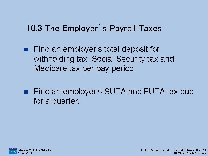 10. 3 The Employer’s Payroll Taxes n Find an employer’s total deposit for withholding
