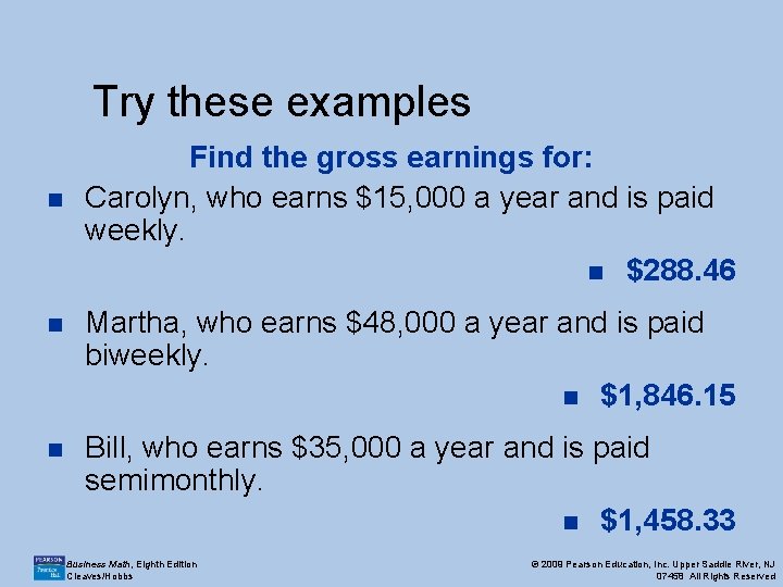 Try these examples n Find the gross earnings for: Carolyn, who earns $15, 000
