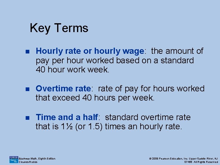 Key Terms n Hourly rate or hourly wage: the amount of pay per hour