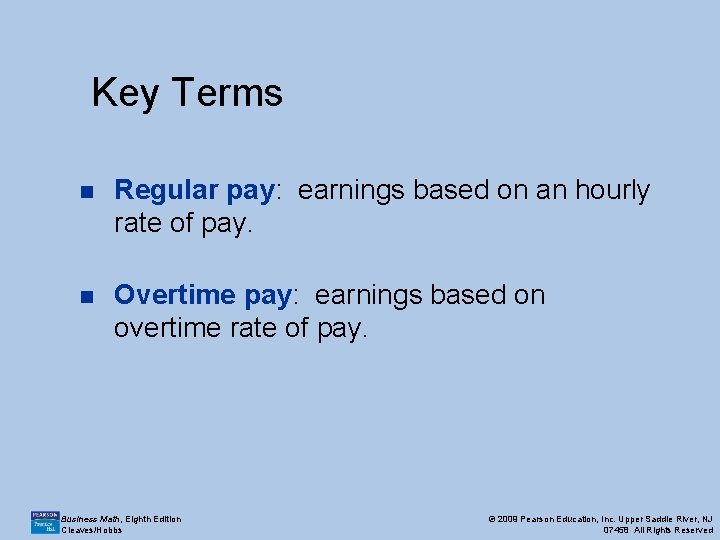 Key Terms n Regular pay: earnings based on an hourly rate of pay. n