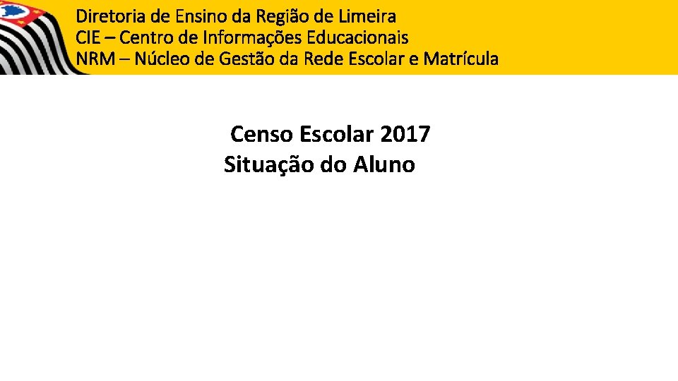 Diretoria de Ensino da Região de Limeira CIE – Centro de Informações Educacionais NRM