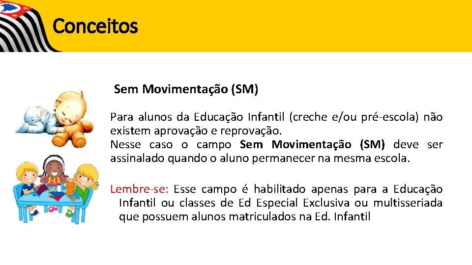 Conceitos Sem Movimentação (SM) Para alunos da Educação Infantil (creche e/ou pré-escola) não existem