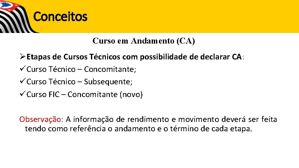 Conceitos Curso em Andamento (CA) ØEtapas de Cursos Técnicos com possibilidade de declarar CA: