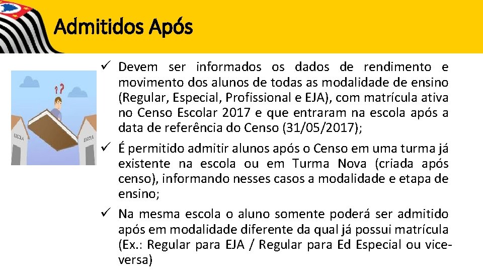 Admitidos Após ü Devem ser informados os dados de rendimento e movimento dos alunos