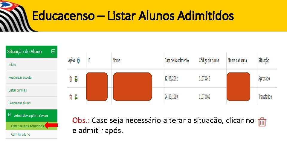 Educacenso – Listar Alunos Adimitidos Obs. : Caso seja necessário alterar a situação, clicar