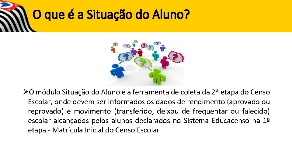 O que é a Situação do Aluno? ØO módulo Situação do Aluno é a