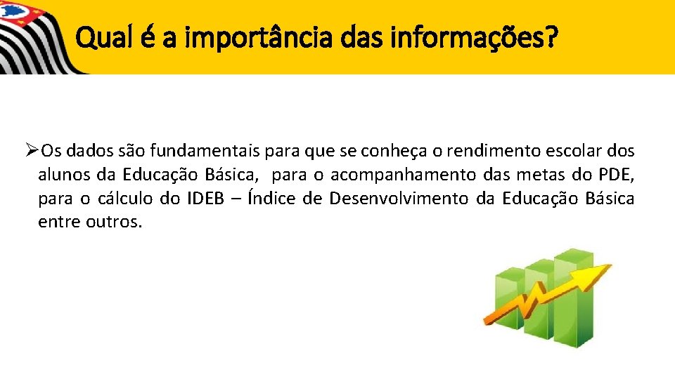 Qual é a importância das informações? ØOs dados são fundamentais para que se conheça