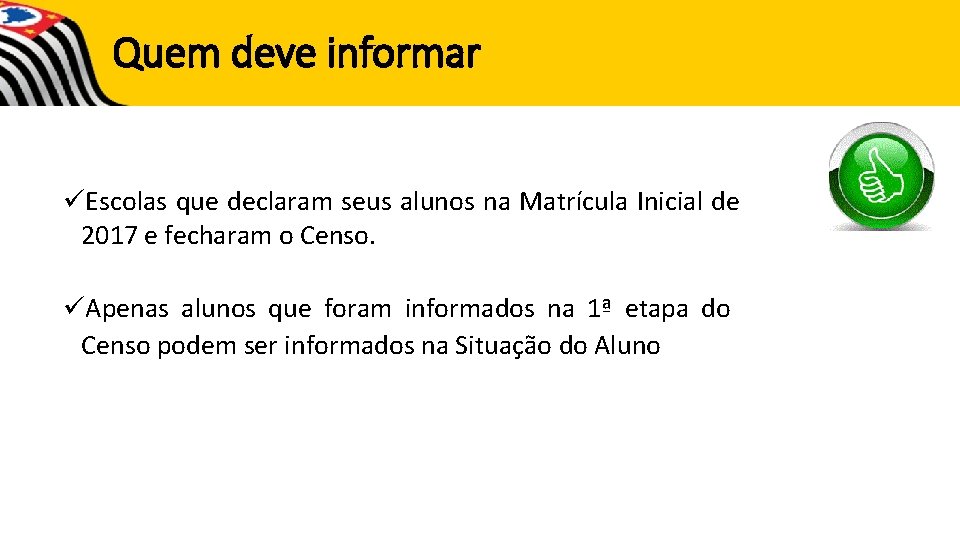 Quem deve informar üEscolas que declaram seus alunos na Matrícula Inicial de 2017 e