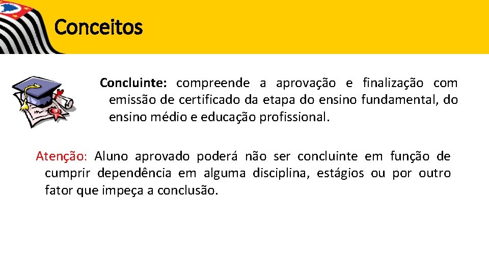 Conceitos Concluinte: compreende a aprovação e finalização com emissão de certificado da etapa do