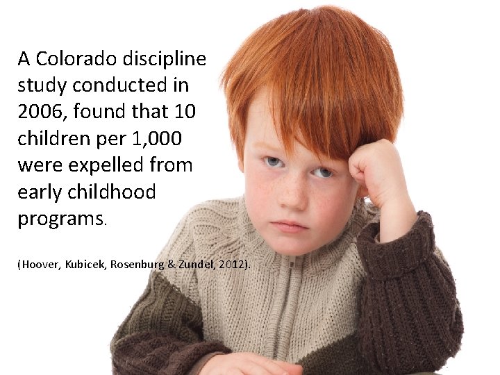 A Colorado discipline study conducted in 2006, found that 10 children per 1, 000