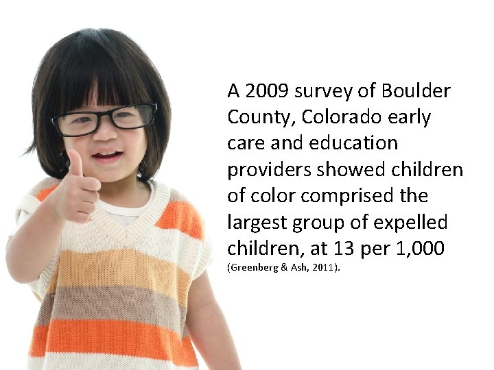 A 2009 survey of Boulder County, Colorado early care and education providers showed children