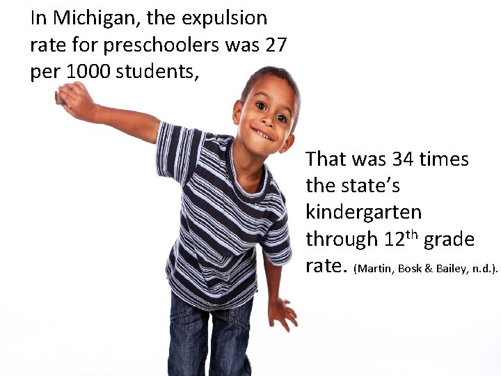 In Michigan, the expulsion rate for preschoolers was 27 per 1000 students, That was