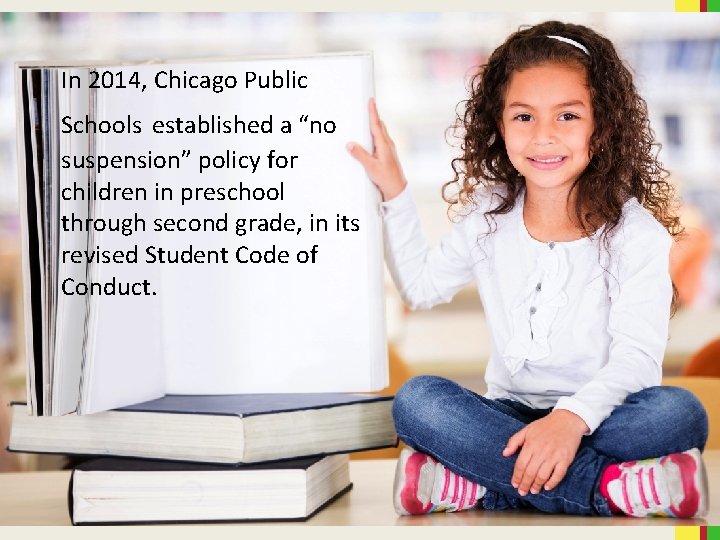 In 2014, Chicago Public Schools established a “no suspension” policy for children in preschool