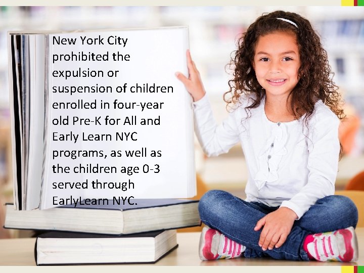 New York City prohibited the expulsion or suspension of children enrolled in four-year old